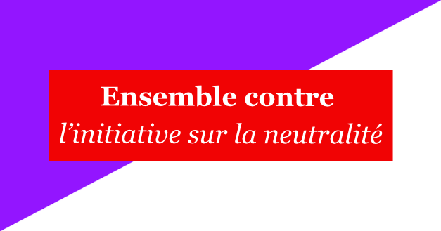 Ensemble contre l'initiative sur la neutralité